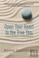 Open Your Heart To The True You