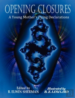 Bertrand.pt - Opening Closures -- A Young Mother'S Dying Declarations