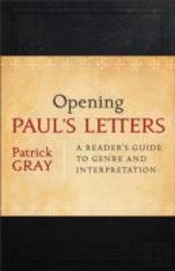 Opening Paul`S Letters Â€“ A Reader`S Guide To Genre And Interpretation