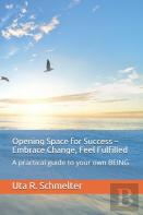 Opening Space For Success - Embrace Change, Feel Fulfilled