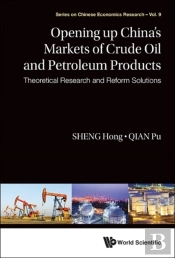 Opening Up China'S Markets Of Crude Oil And Petroleum Products: Theoretical Research And Reform Solutions