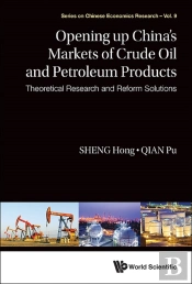 Opening Up China'S Markets Of Crude Oil And Petroleum Products: Theoretical Research And Reform Solutions