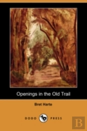 Openings In The Old Trail (Dodo Press)