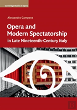 Bertrand.pt - Opera And Modern Spectatorship In Late Nineteenth-Century Italy
