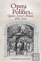 Opera And Politics In Queen Anne'S Britain, 1705-1714