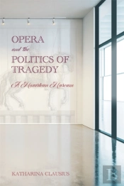 Opera And The Politics Of Tragedy