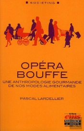 Opéra Bouffe ; Une Anthropologie Gourmande De Nos Modes Alimentaires