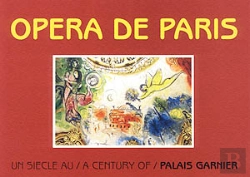 Bertrand.pt - Opéra De Paris ; Un Siècle Au Palais Garnier / A Century Of Palais Garnier
