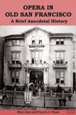 Bertrand.pt - Opera In Old San Francisco: A Brief Anecdotal History