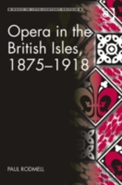 Opera In The British Isles, 1875-1918