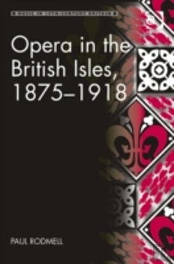 Bertrand.pt - Opera In The British Isles, 1875-1918