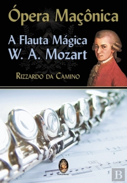 Bertrand.pt - Ópera Maçônica - A Flauta Mágica