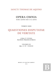 Opera Omnia - Tome 22 Quaestiones Disputatae De Veritate Volume 3 Fascicule 1 Et 2