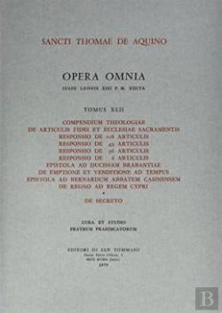 Bertrand.pt - Opera Omnia - Tome 42 Compendium Theologiae De Articulis Fidei Et Ecclesiae Sacramentis