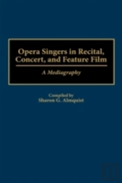 Opera Singers In Recital, Concert, And Feature Film