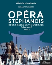 Opéra Stéphanois Tome 1 : Deux Siècles De Vie Musicale (1810-2021)