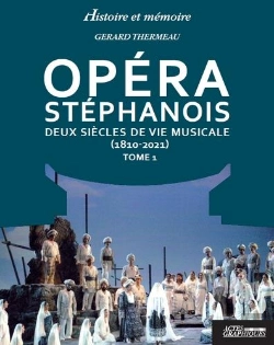 Bertrand.pt - Opéra Stéphanois Tome 1 : Deux Siècles De Vie Musicale (1810-2021)