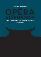 Opéra Stéphanois Tome 1 Et 2 : Deux Siècles De Vie Musicale (1810-2021)
