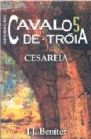 Operação Cavalo de Tróia - Vol. V - Cesareia