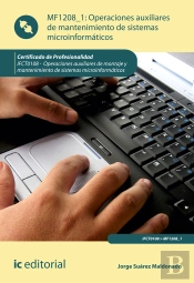 Operaciones Auxiliares De Mantenimiento De Sistemas Microinformáticos. Ifct0108 - Operaciones Auxili