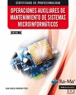 Bertrand.pt - Operaciones Auxiliares De Mantenimiento De Sistemas Microinformáticos (Mf1208_1)