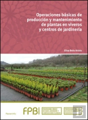 Operaciones Básicas De Producción Y Mantenimiento De Plantas En Viveros Y Centros De Jardinería