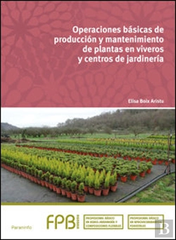 Bertrand.pt - Operaciones Básicas De Producción Y Mantenimiento De Plantas En Viveros Y Centros De Jardinería
