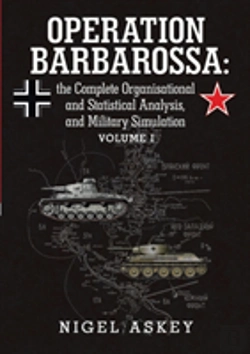 Bertrand.pt - Operation Barbarossa: The Complete Organisational And Statistical Analysis, And Military Simulation Volume I