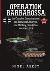 Operation Barbarossa: The Complete Organisational And Statistical Analysis, And Military Simulation Volume Iiia