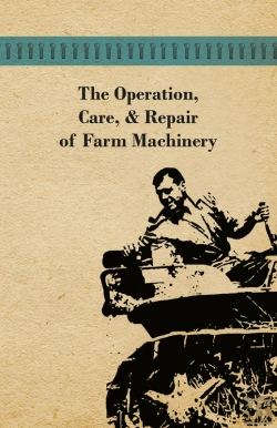 Bertrand.pt - Operation, Care, And Repair Of Farm Machinery