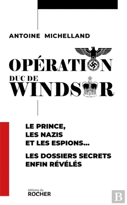 Bertrand.pt - Opération Duc De Windsor : Le Prince, Les Nazis Et Les Espions... Les Dossiers Secrets Enfin Révélés
