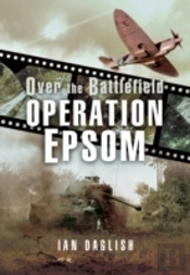 Operation Epsom - Over The Battlefield