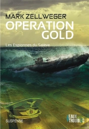 Opération Gold : Les Espionnes Du Salève Tome 4