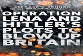 Operation Lena And Hitler'S Plots To Blow Up Britain