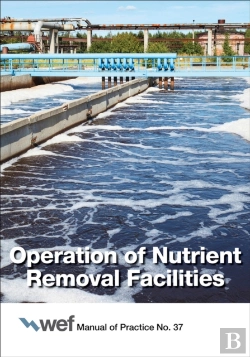 Bertrand.pt - Operation Of Nutrient Removal Facilities, Manual Of Practice 37