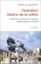 Opération Raisins De La Colère ; L'Histoire Secrète D'Un Succès Diplomatique Français