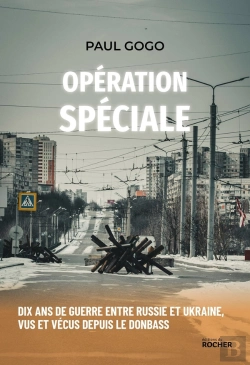 Bertrand.pt - Opération Spéciale : Dix Ans De Guerre Entre Russie Et Ukraine, Vus Et Vécus Depuis Le Donbass