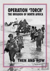Operation 'Torch' The Invasion Of North Africa