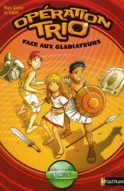 Operation Trio T.1: Face Aux Gadiateurs