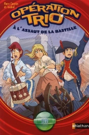 Operation Trio T.7: A L'Assaut De La Bastille