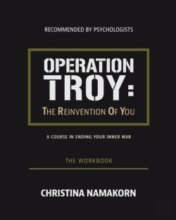 Bertrand.pt - Operation Troy: The Reinvention Of You | A Course In Ending The War Within Yourself- The Workbook