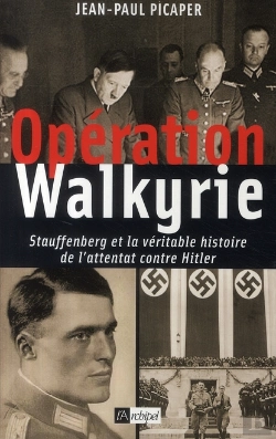 Bertrand.pt - Opération Walkyrie ; Stauffenberg Et La Véritable Histoire De L'Attentat Du 20 Juillet 1944