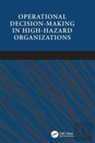 Operational Decision-Making In High-Hazard Organizations