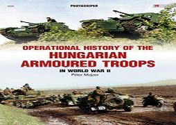 Operational History Of The Hungarian Armoured Troops In World War Ii
