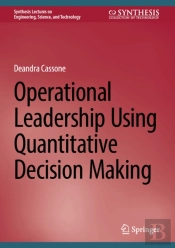 Operational Leadership Using Quantitative Decision Making