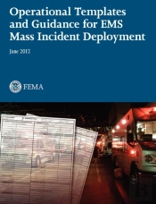 Operational Templates And Guidance For Mass Ems Incident Deployment.