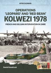 Operations Â€˜Leopardâ€™ And Â€˜Red Beanâ€™ Kolwezi 1978