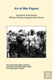 Operations At The Border Efforts To Disrupt Insurgent Safe-Havens