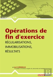 Opérations De Fin D'Exercice : Régularisations, Immobilisations, Résultats