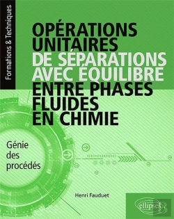 Bertrand.pt - Opérations Unitaires De Séparations Avec Équilibre Entre Phases Fluides En Chimie ; Génie Des Procédés
